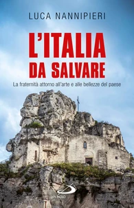 L'Italia da salvare. La fraternità attorno all’arte e alle bellezze del Paese