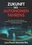 Zukunft des autonomen Fahrens. Eine systematische Bewertung der Rahmenbedingungen und Herausforderungen einer Markteinführung