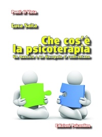 Luca Saita - Che cos'è la psicoterapia. Un maestro e un discepolo si confrontano.