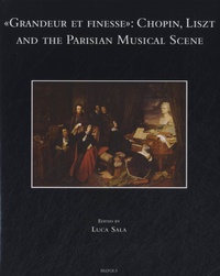 Luca Sala - "Grandeur et finesse" : Chopin, Liszt and the Parisian Musical Scene.