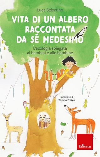 Luca Sciortino - Vita di un albero raccontata da sé medesimo - L'ecologia spiegata ai bambini e alle bambine.