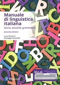 Luca Serianni et Giuseppe Antonelli - Manuale di linguistica italiana - Storia, attualità, grammatica.
