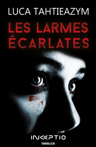 Luca Tahtieazym - Les larmes écarlates.