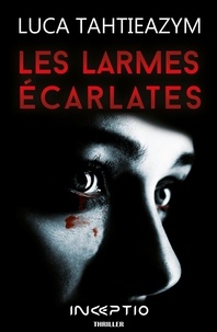 Luca Tahtieazym - Les larmes écarlates.