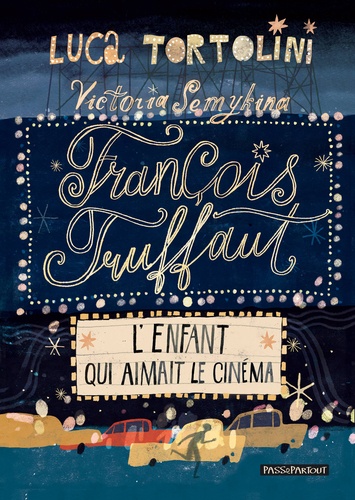 Francois Truffaut. L'enfant qui aimait le cinema