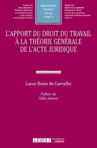 Lucas Bento de Carvalho - L'apport du droit du travail à la théorie générale de l'acte juridique.