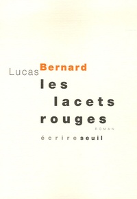 Lucas Bernard - Les lacets rouges.