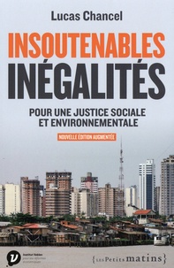 Lucas Chancel - Insoutenables inégalités - Pour une justice sociale et environnementale.
