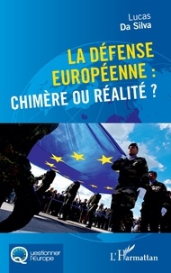Lucas Da Silva - La défense européenne - Chimère ou réalité ?.