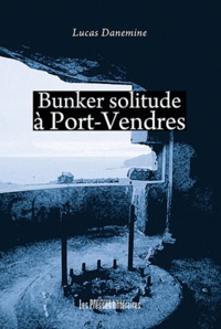 Lucas Danemine - Bunker solitute à Port-Vendres.