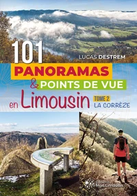 101 panoramas et points de vue en Limousin : la Corrèze