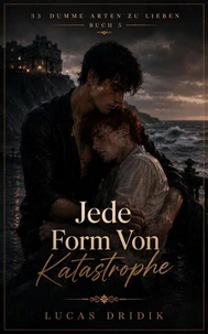 33 Dumme Arten Zu Lieben: Jede Form Von Katastrophe