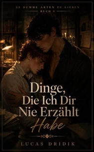 Dinge, Die Ich Dir Nie Erzählt Habe: Buch 3