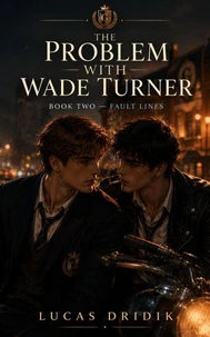 The Problem With Wade Turner: Fault Lines