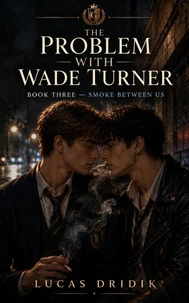 The Problem With Wade Turner: Smoke Between Us