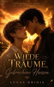 Wilde Träume, Gebrochene Herzen: Band 1