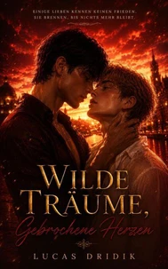 Wilde Träume, Gebrochene Herzen: Band 3