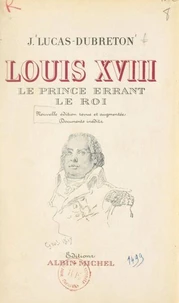 Louis XVIII, le prince errant, le roi