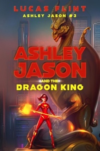  Lucas Flint - Ashley Jason and the Dragon King - Ashley Jason, #3.
