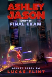  Lucas Flint - Ashley Jason and the Final Exam - Ashley Jason, #4.