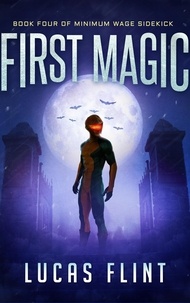  Lucas Flint - First Magic - Minimum Wage Sidekick, #4.