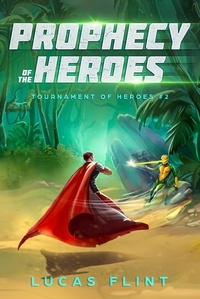  Lucas Flint - Prophecy of the Heroes - Tournament of Heroes, #2.