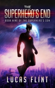  Lucas Flint - The Superhero's End - The Superhero's Son, #9.