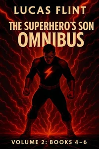 The Superhero's Son Omnibus Volume 2: Books 4-6