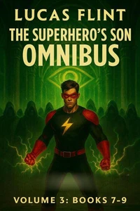 The Superhero's Son Omnibus Volume 3: Books 7-9