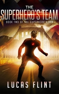  Lucas Flint - The Superhero's Team - The Superhero's Son, #2.