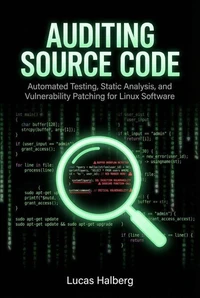 Auditing Source Code: Automated Testing, Static Analysis, and Vulnerability Patching for Linux Software