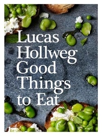 Lucas Hollweg - Good Things To Eat.