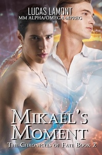  Lucas LaMont - Mikaél's Moment - The Chronicles of Fate, #2.
