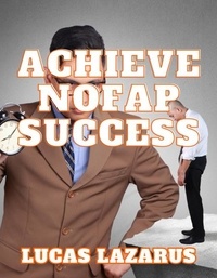  Lucas Lazarus - Achieve Nofap Success.