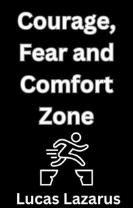 Lucas Lazarus - Courage, Fear and Comfort Zone.
