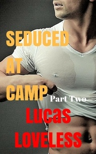  Lucas Loveless - Seduced at Camp Part 2.