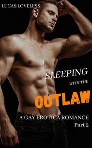  Lucas Loveless - Sleeping with the Outlaw -  Part 2.