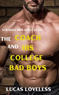 Straight Men Seduced 10 - The Coach and His College Bad Boys
