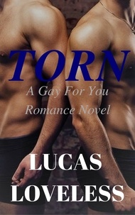  Lucas Loveless - Torn: A Gay For You Romance Novel.