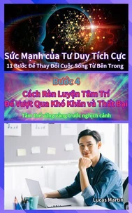 Cách Rèn Luyện Tâm Trí Để Vượt Qua Khó Khăn và Thất Bại : Tâm thế vững vàng trước nghịch cảnh