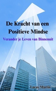 E-books téléchargement gratuit deutsch De Kracht van een Positieve Mindset: Verander je Leven van Binnenuit