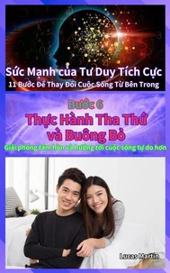 Thực Hành Tha Thứ và Buông Bỏ : Giải phóng tâm hồn và hướng tới cuộc sống tự do hơn