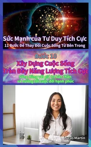 Xây Dựng Cuộc Sống Tràn Đầy Năng Lượng Tích Cực : Sống đúng với giá trị bản thân và hướng tới cuộc đời hạnh phúc