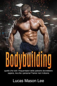 Bodybuilding: Quello che tutti i frequentatori delle palestre dovrebbero sapere, ma che i Personal Trainer non ti dicono