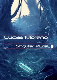 Lucas Moreno - Singulier pluriel.
