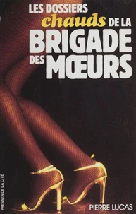 Les Dossiers chauds de la bridage des moeurs