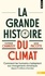 La grande histoire du climat. Comment les humains s'adaptent aux changements climatiques depuis 3 millions d'années