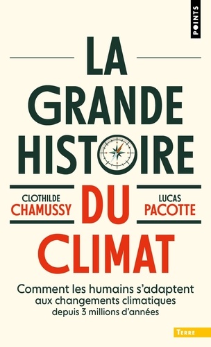 La grande histoire du climat. Comment les humains s'adaptent aux changements climatiques depuis 3 millions d'années