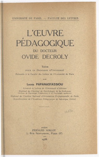 L'œuvre pédagogique du docteur Ovide Decroly. Thèse pour le Doctorat d'université présentée à la Faculté des lettres de l'Université de Paris
