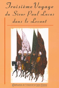 Troisième voyage du Sieur Paul Lucas dans le Levant